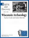 Digging and Discovery: Wisconsin Archaeology: Teacher's Guide and Student Materials (New Badger History)