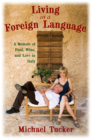 Living in a Foreign Language: A Memoir of Food, Wine, and Love in Italy (Hardcover)