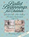 Ballet Beginnings for Children: Book One - Pre-School Movement Fundamentals, Ages 3-4