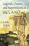 Legends, Charms and Superstitions of Ireland (Dover Literature: Folklore/Mythology)