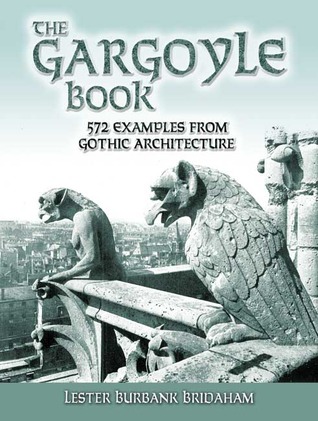 The Gargoyle Book: 572 Examples from Gothic Architecture (Dover Architecture)