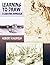 Learning to Draw: A Creative Approach (Dover Art Instruction)