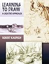 Learning to Draw: A Creative Approach (Dover Art Instruction) Learning to Draw: A Creative Approach (Dover Art Instruction)