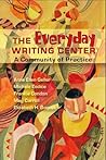 Everyday Writing Center: A Community of Practice Everyday Writing Center: A Community of Practice