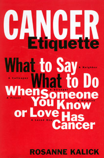 Cancer Etiquette: What to Say, What to Do When Someone You Know or Love Has Cancer