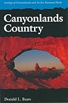 Canyonlands Country: Geology of Canyonlands and Arches National Parks Canyonlands Country: Geology of Canyonlands and Arches National Parks