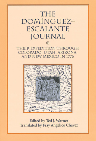 The Dominguez-Escalante Journal: Their Expedition Through Colorado, Utah, Arizona and New Mexico in 1776