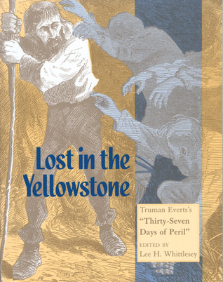 Lost in the Yellowstone: Truman Everts's "Thirty-Seven Days of Peril" (Paperback)