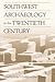 Southwest Archaeology in the Twentieth Century
