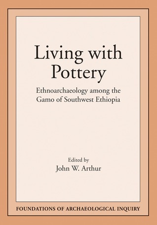 Living with Pottery: Ethnoarchaeology among the Gamo of Southwest Ethiopia
