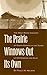 The Prairie Winnows Out Its Own: The West River Country of South Dakota in the Years of Depression and Dust (Volume 1)