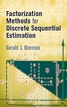 Factorization Methods for Discrete Sequential Estimation (Dover Books on Mathematics) Factorization Methods for Discrete Sequential Estimation (Dover Books on Mathematics)