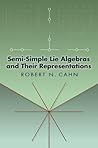 Semi-Simple Lie Algebras and Their Representations (Dover Books on Mathematics) Semi-Simple Lie Algebras and Their Representations (Dover Books on Mathematics)