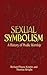 Sexual Symbolism: A History...
