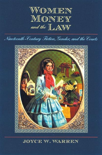Women, Money, and the Law: Nineteenth-Century Fiction, Gender, and the Courts