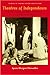 Theatres of Independence: Drama, Theory, and Urban Performance in India since 1947 (Studies Theatre Hist & Culture)