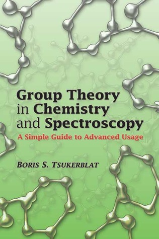 Group Theory in Chemistry and Spectroscopy: A Simple Guide to Advanced Usage (Dover Books on Chemistry)