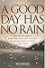 A Good Day Has No Rain by Bill Heller