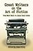 Great Writers on the Art of Fiction by James Daley