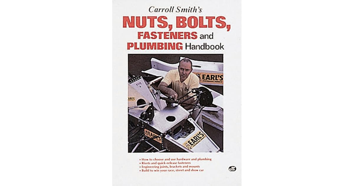 Carroll Smith's Nuts, Bolts, Fasteners and Plumbing Handbook Technical