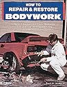 How to Repair and Restore Bodywork (Motorbooks Workshop)
