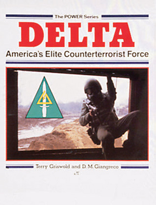 Delta: America's Elite Counterterrorist Force (Power Series)