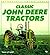Classic John Deere Tractors...