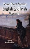 Great Short Stories by English and Irish Women