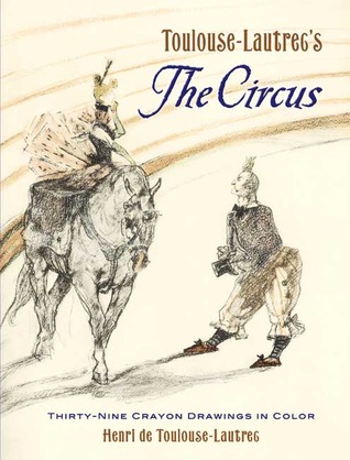 Toulouse-Lautrec's The Circus: Thirty-Nine Crayon Drawings in Color (Paperback)
