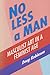 No Less a Man: Masculist Ar...