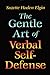 The Gentle Art of Verbal Self-Defense by Suzette Haden Elgin The Gentle Art of Verbal Self-Defense by Suzette Haden Elgin