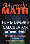 Miracle Math: How to Develop a Calculator in Your Head (Flowmotion Book Ser.)