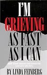 I'm Grieving as Fast as I Can: How Young Widows and Widowers Can Cope and Heal I'm Grieving as Fast as I Can: How Young Widows and Widowers Can Cope and Heal