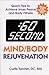 :60 Second Mind/Body Rejuvenation: Quick Tips to Achieve Inner Peace and Body Fitness