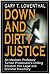 Down and Dirty Justice by Gary T. Lowenthal