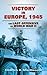 Victory in Europe, 1945: The Last Offensive of World War II (Dover Military History, Weapons, Armor)