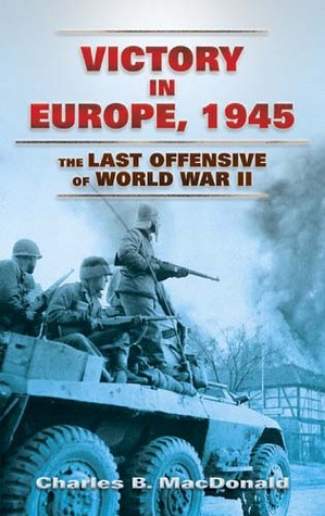 Victory in Europe, 1945: The Last Offensive of World War II (Dover Military History, Weapons, Armor)