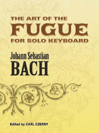 The Art of the Fugue BWV 1080: Edited for Solo Keyboard by Carl Czerny (Dover Classical Piano Music)
