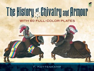 The History of Chivalry and Armour: With 60 Full-Color Plates (Paperback)