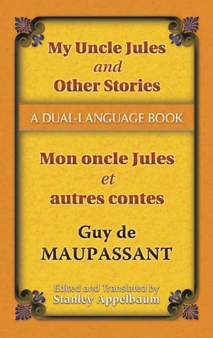 My Uncle Jules and Other Stories/Mon oncle Jules et autres contes: A Dual-Language Book (Dover Dual Language French) (English and French Edition)