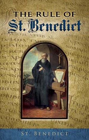 The Rule of St. Benedict by Benedict of Nursia