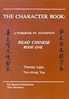The Character Book: A Workbook to Accompany Read Chinese Book One (Far Eastern Publications Series) The Character Book: A Workbook to Accompany Read Chinese Book One (Far Eastern Publications Series)