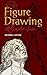 Figure Drawing: A Complete ...