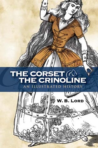 The Corset and the Crinoline: An Illustrated History (Dover Fashion and Costumes)