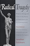 Radical Tragedy: Religion, Ideology and Power in the Drama of Shakespeare and His Contemporaries
