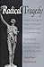 Radical Tragedy: Religion, Ideology and Power in the Drama of Shakespeare and His Contemporaries