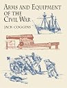 Arms and Equipment of the Civil War Arms and Equipment of the Civil War