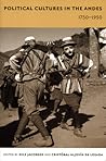 Political Cultures in the Andes, 1750-1950 (Latin America Otherwise)