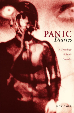 Panic Diaries: A Genealogy of Panic Disorder (Paperback)
