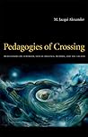 Pedagogies of Crossing by M. Jacqui Alexander